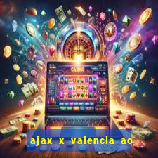 ajax x valencia ao vivo futemax